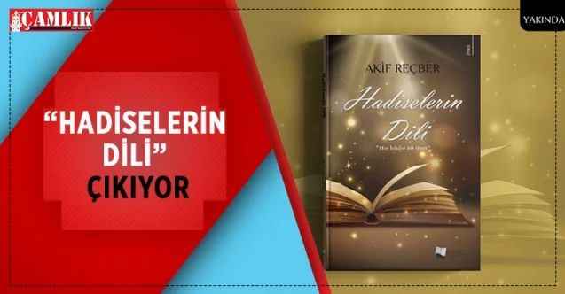 Akif Reçber’in, 5. Kitabı “Hadiselerin Dili” yakın zamanda raflardaki yerini alacak