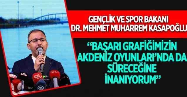 Gençlik ve Spor Bakanı Dr. Mehmet Muharrem Kasapoğlu, 19. Akdeniz Oyunları öncesinde açıklamalarda bulundu