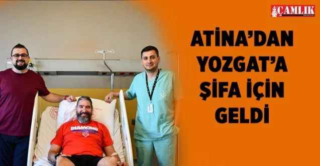Atina'dan gelen hasta Şifasını Yozgat'ta buldu