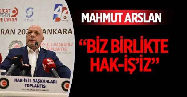 HAK-İŞ İl Başkanları “Biz Birlikte HAK-İŞ’iz” temasıyla Ankara’da toplandı