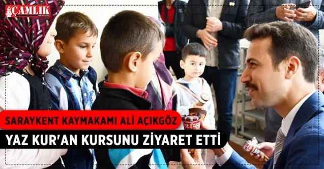 Saraykent Kaymakamı Ali Açıkgöz'den Kur'an Kursuna ziyaret