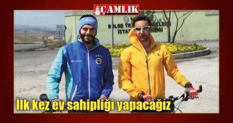İlk kez ev sahipliği yapacağız