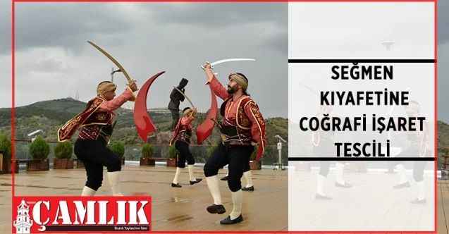 Ankara Büyükşehir Belediyesi “Ankara Seğmen Kıyafeti” için coğrafi işaret belgesi aldı
