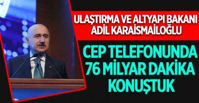 Ulaştırma ve Altyapı Bakanı Adil Karaismailoğlu, “Türkiye Elektronik Haberleşme Sektörü 3 Aylık Pazar Verileri Raporu’nu” değerlendirdi