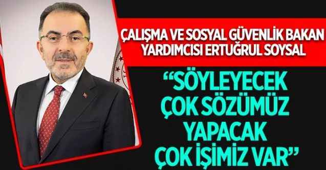 Çalışma ve Sosyal Güvenlik Bakan Yardımcısı Ertuğrul Soysal, katıldığı programda gündeme dair önemli açıklamalarda bulundu