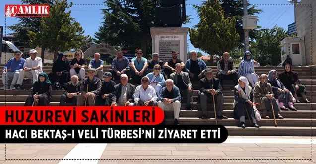 Keçiören Belediyesi Gönül Köşkü Huzurevi’ndeki yaşlılar için Nevşehir Hacı Bektaş-ı Veli Türbesi’ne gezi düzenlendi