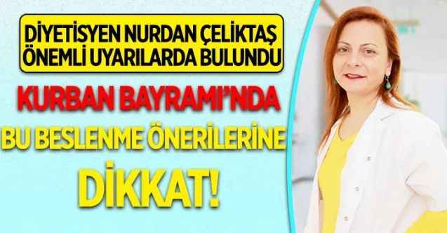 Beslenme ve Diyet Uzmanı Nurdan Çeliktaş Kurban Bayramı’nda et tüketimine dair önemli uyarılarda bulundu
