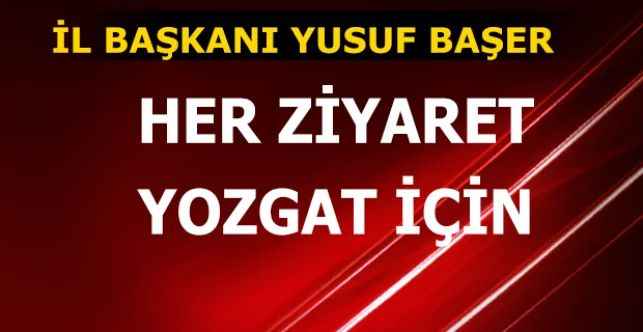 AK Parti Yozgat İl Başkanı Yusuf Başer: Her ziyaret Yozgat için