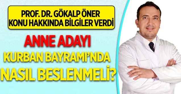 Prof. Dr. Gökalp Öner, anne adaylarının Kurban Bayramı’nda nelere dikkat etmesi gerektiği ile ilgili bilgiler verdi