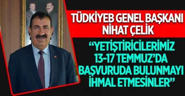 TÜDKİYEB Genel Başkanı Nihat Çelik; “Et ve Süt Kurumunun elde kalan kurbanlıkları satın alması memnuniyet verici”