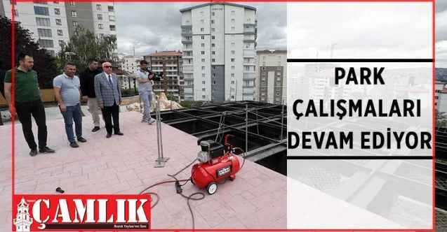 Yenimahalle Belediye Başkanı Fethi Yaşar, park inşaatlarını yerinde inceledi