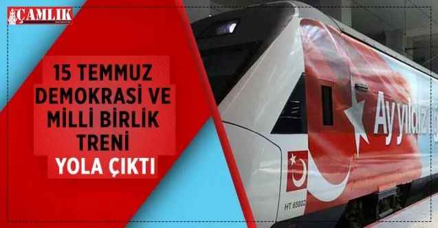 15 Temmuz Demokrasi ve Milli Birlik Treni Ankara’dan yola çıktı