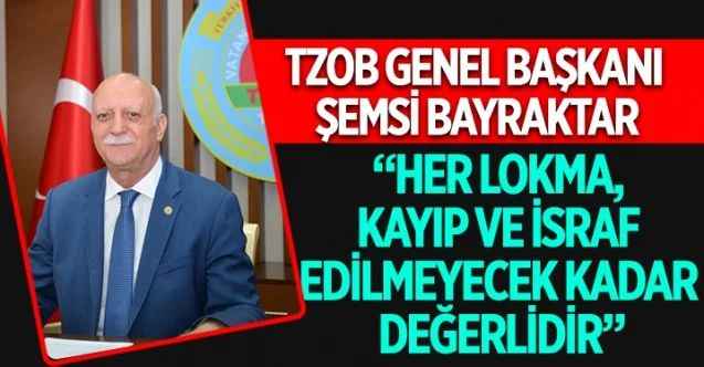 TZOB Genel Başkanı Şemsi Bayraktar, ülkemizde ve dünyada yaşanan gıda kayıpları ve israfına ilişkin açıklamalarda bulundu
