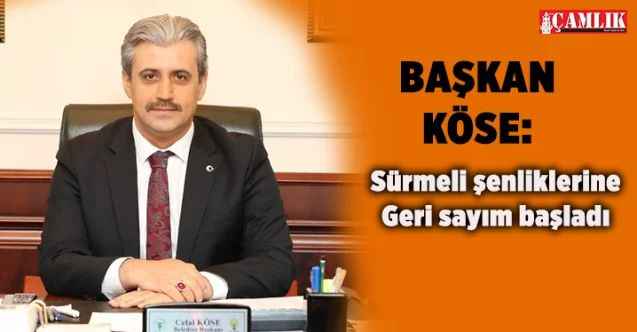 Yozgat Belediye Başkanı Celal Köse: Sürmeli Şenliklerine geri sayım başladı
