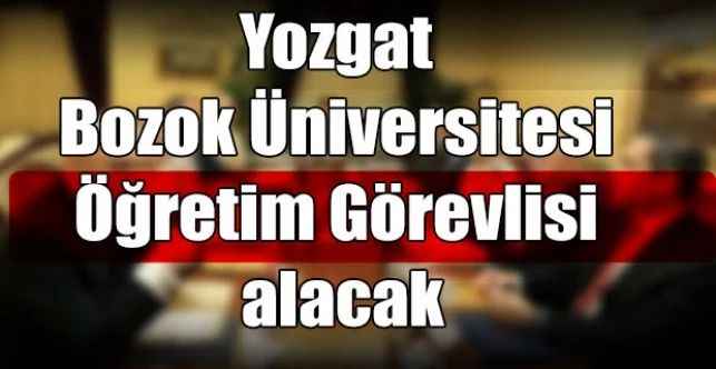 Yozgat Bozok Üniversitesi Öğretim Görevlisi alacak