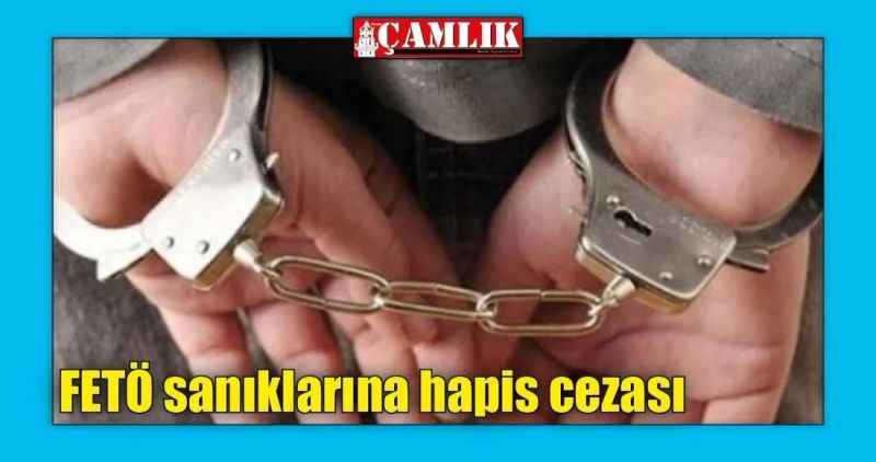 FETÖ sanıklarına hapis cezası
