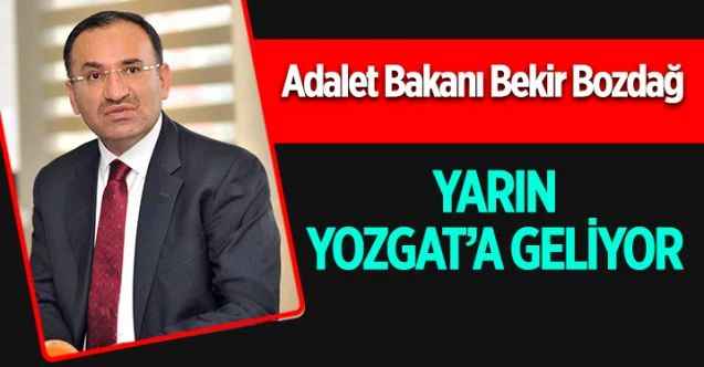 Adalet Bakanı Bekir Bozdağ Yozgat’a Geliyor