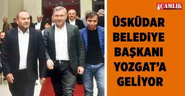 İstanbul’un tarihi semti Üsküdar’ın Çalışan Belediye Başkanı Hilmi Türkmen Yozgat’a geliyor