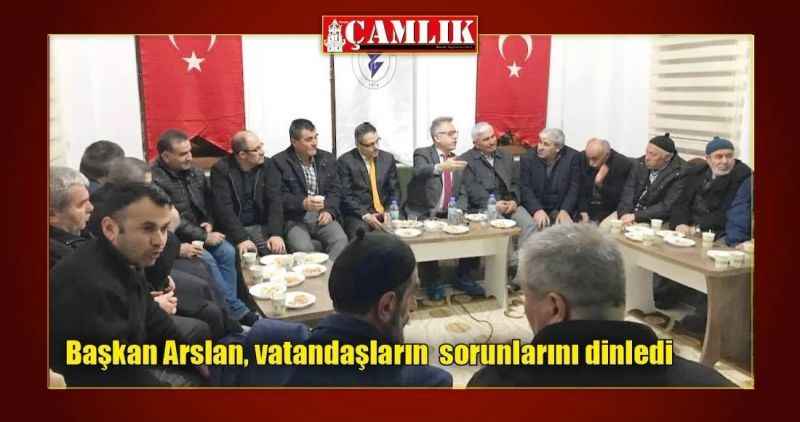 Başkan Arslan, vatandaşların  sorunlarını dinledi