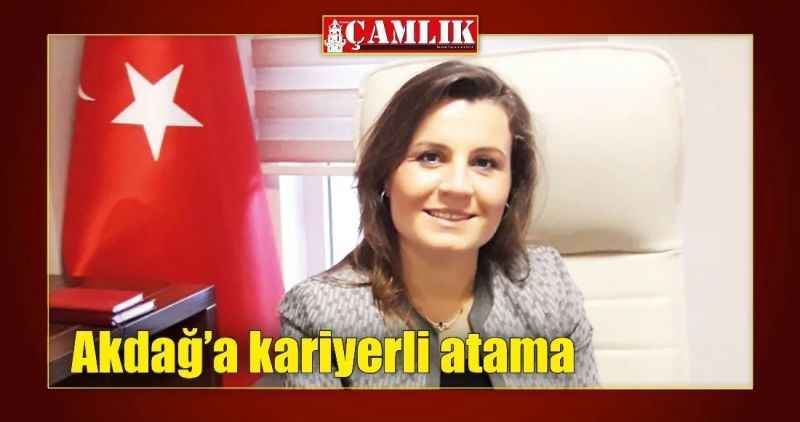 Akdağ'a kariyerli atama!