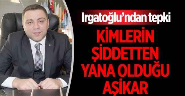 MHP Yozgat İl Başkanı Tekin Irgatoğlu’ndan tepki:  Kimlerin şiddetten yana olduğu aşikar