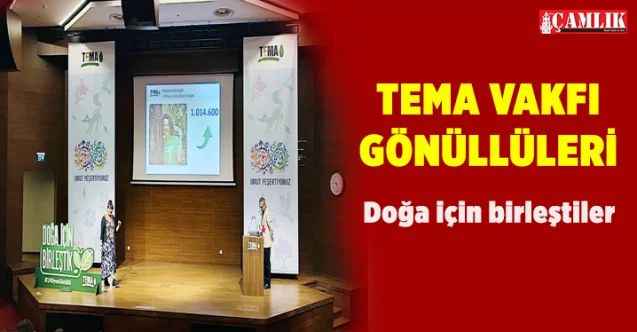 TEMA Vakfı gönüllüleri doğa için birleştiler