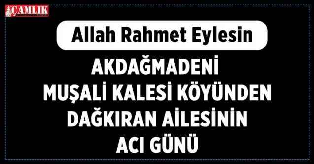 Akdağmadeni Muşalikalesi Köyünden Çerkez Dağkıran Vefat Etti