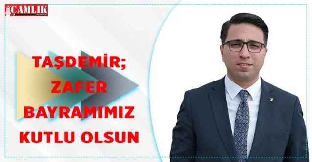 Ak Parti Gençlik Kolları Başkanı Taşdemir, "Zafer bayramı Kutlu Olsun"