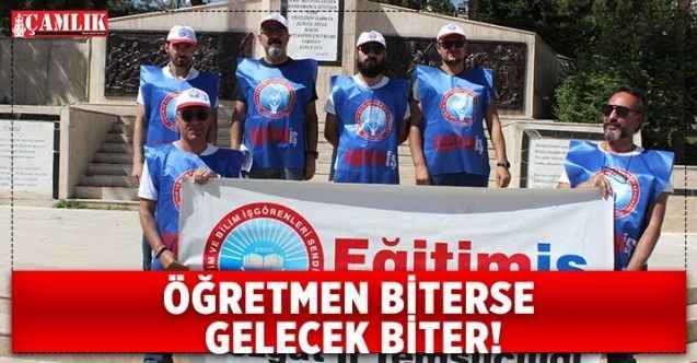 Eğitim İş Sendikası Yozgat İl Temsilcilik Başkanı Sedat Tuygun; Öğretmen Biterse, Gelecek Biter!
