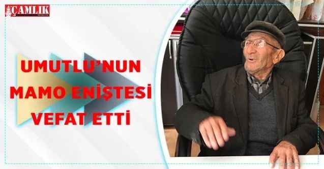 Umutlu’nun Mamo Eniştesi Vefat Etti