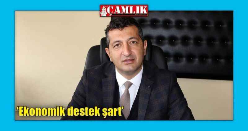 'Ekonomik destek şart'