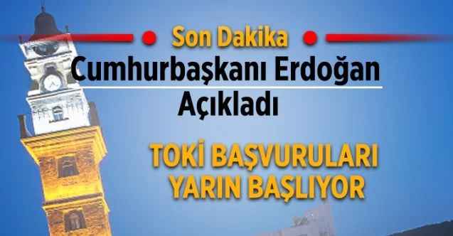 TOKİ başvuruları yarın başlıyor! Her evden bir kişi başvurabilecek!