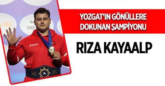 Yozgat'ın gönüllere dokunan şampiyonu: Rıza Kayaalp