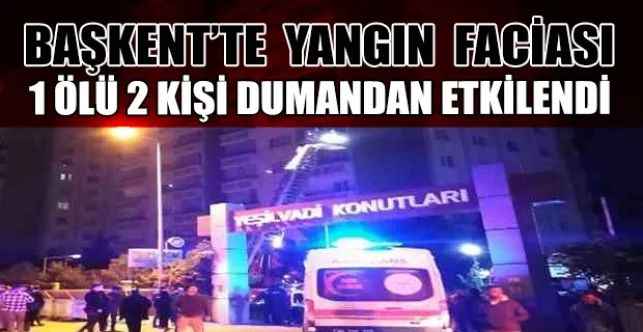 Mamak'ta çıkan yangın ‘da 1 kişi öldü, 2 itfaiye eri dumandan etkilendi