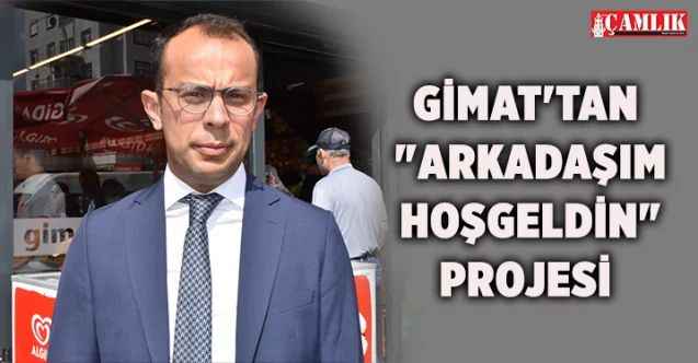 Yozgat'ın marketi Gimat'tan 'Arkadaşım hoşgeldin projesi'