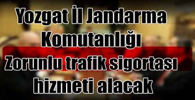 Yozgat İl Jandarma Komutanlığı Zorunlu trafik sigortası hizmeti alacak