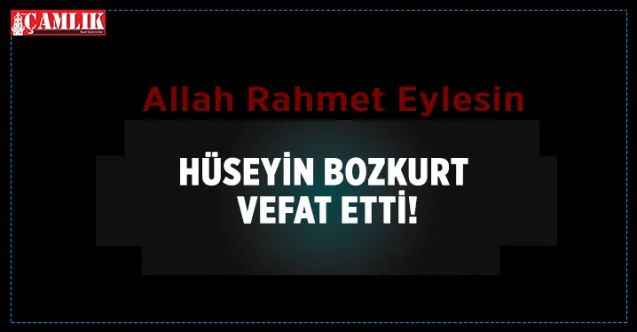Yozgat'ın tanınan simalarından Hüseyin Bozkurt vefat etti