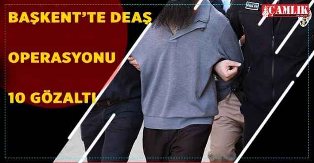Başkent’te terör örgütüne yönelik operasyonda 10 kişi gözaltına alındı