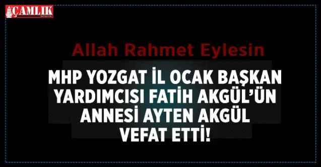 Yozgat MHP İl Ocak başkan Yardımcısı Akgül'ün annesi Kutsal Topraklarda vefat etti