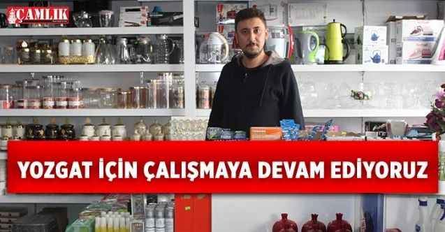 Yozgat Yok Yok Pazarı Sahibi Tuncer; Esnaf olarak kendimizi geliştirmemiz gerekir!