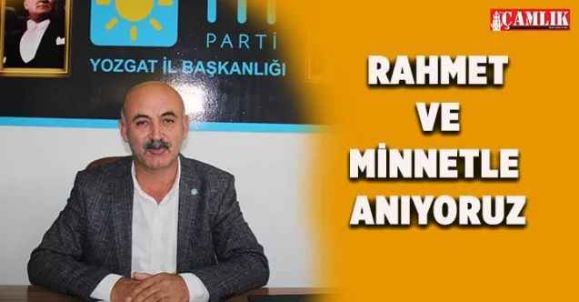 İYİ Parti Yozgat İl başkanı Katipoğlu, rahmet ve minnetle anıyoruz