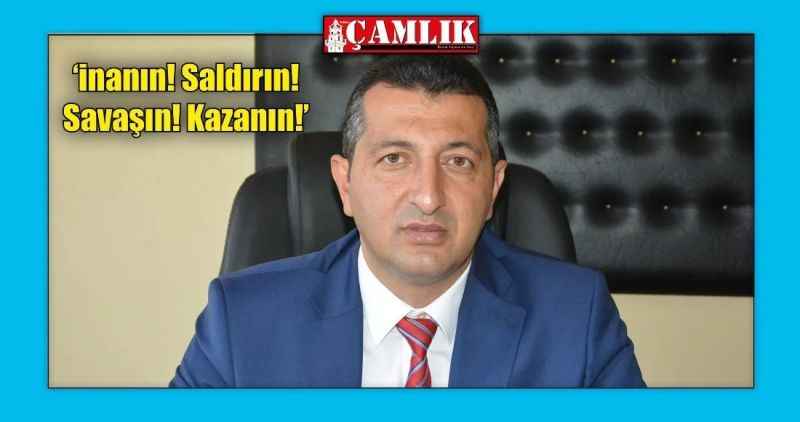 'inanın! Saldırın! Savaşın! Kazanın!'