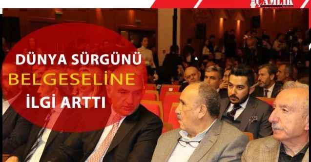 Dünya Sürgünü Belgeseli Yoğun İlgi Odağı Oldu