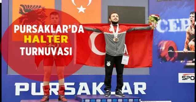 16 Ülkeden 72 Halterci Pursaklar'da buluştu!