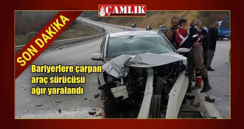 Bariyerlere çarpan araç sürücüsü ağır yaralandı