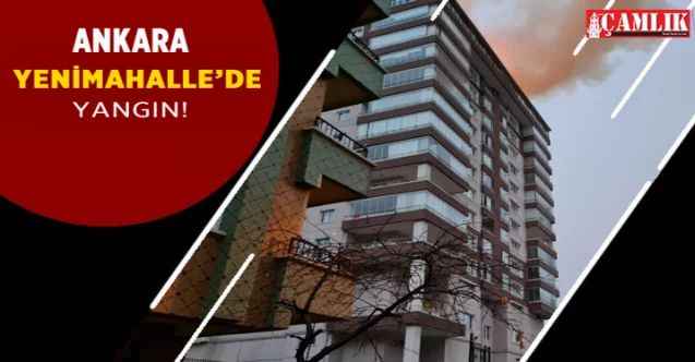Ankara Yenimahalle'de Yangın: 15 Katlı binada yangın çıktı 3 kişi dumandan zehirlendi!