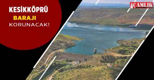 Ankara'da Kesikköprü Barajı korunacak, çalışmaların startı verildi!