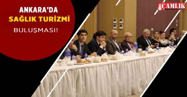 Ankara Doğru tanıtımla Sağlık Turizminde Avrupa'nın 1 numarası olabilir!