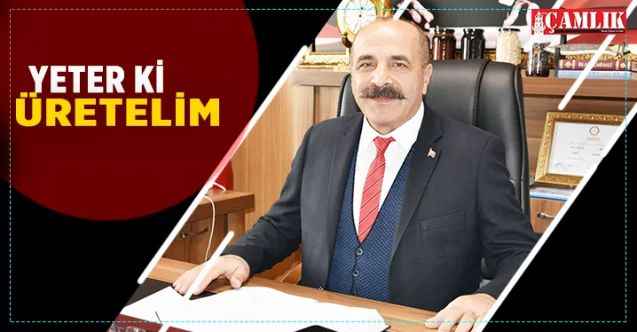 Yozgat Çayıralan Belediye Başkanı Ömer Codar: Yeter ki üretelim!