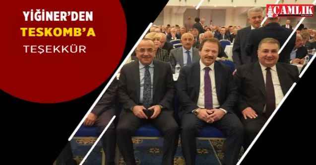 Ankara Esnaf ve Sanatkarlar odası Başkanı Mehmet Yiğiner'den TESKOMB'a teşekkür